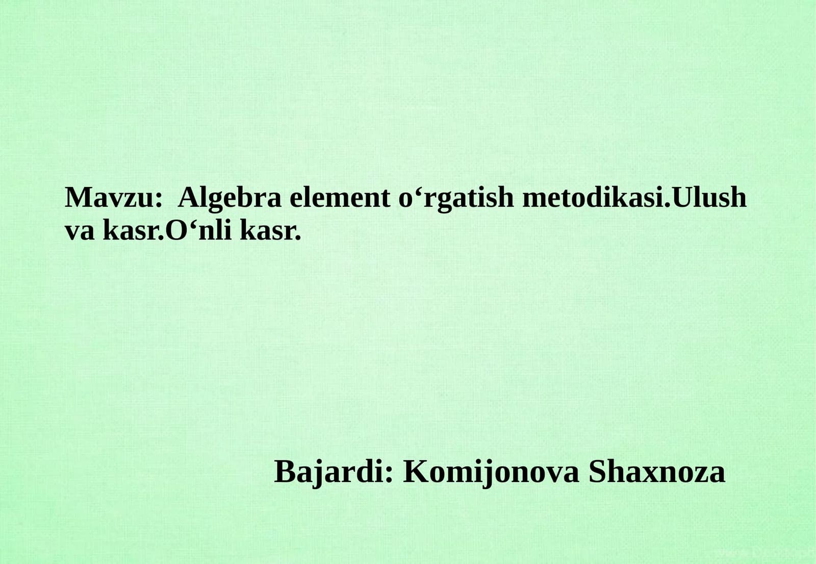 Algebra elementoʻrgatishmetodikasi.Ulushvakasr.Oʻnlik kasr