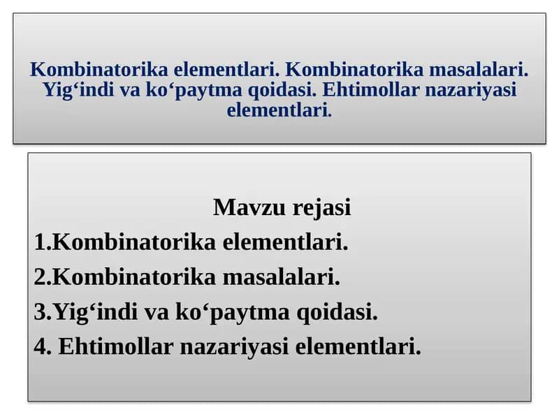 Kombinatorika elementlari. Kombinatorika masalalari. Yig‘indi va ko‘paytma qoidasi. Ehtimollar nazariyasi elementlari.