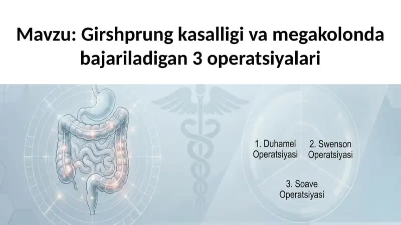 Girshprung kasalligi va megakolonda bajariladigan 3 operatsiyalar