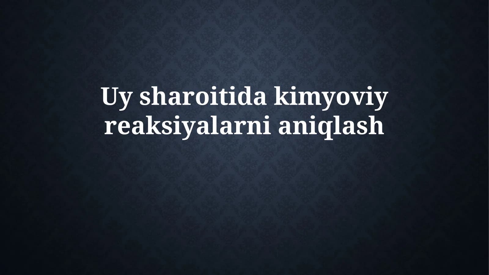 Uy sharoitida kimyoviy reaksiyalarni aniqlash