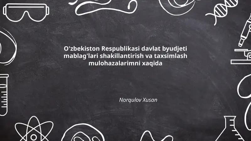 O'zbekiston Respublikasi davlat byudjeti mablag'lari shakillantirish va taxsimlash mulohazalarimni xaqida