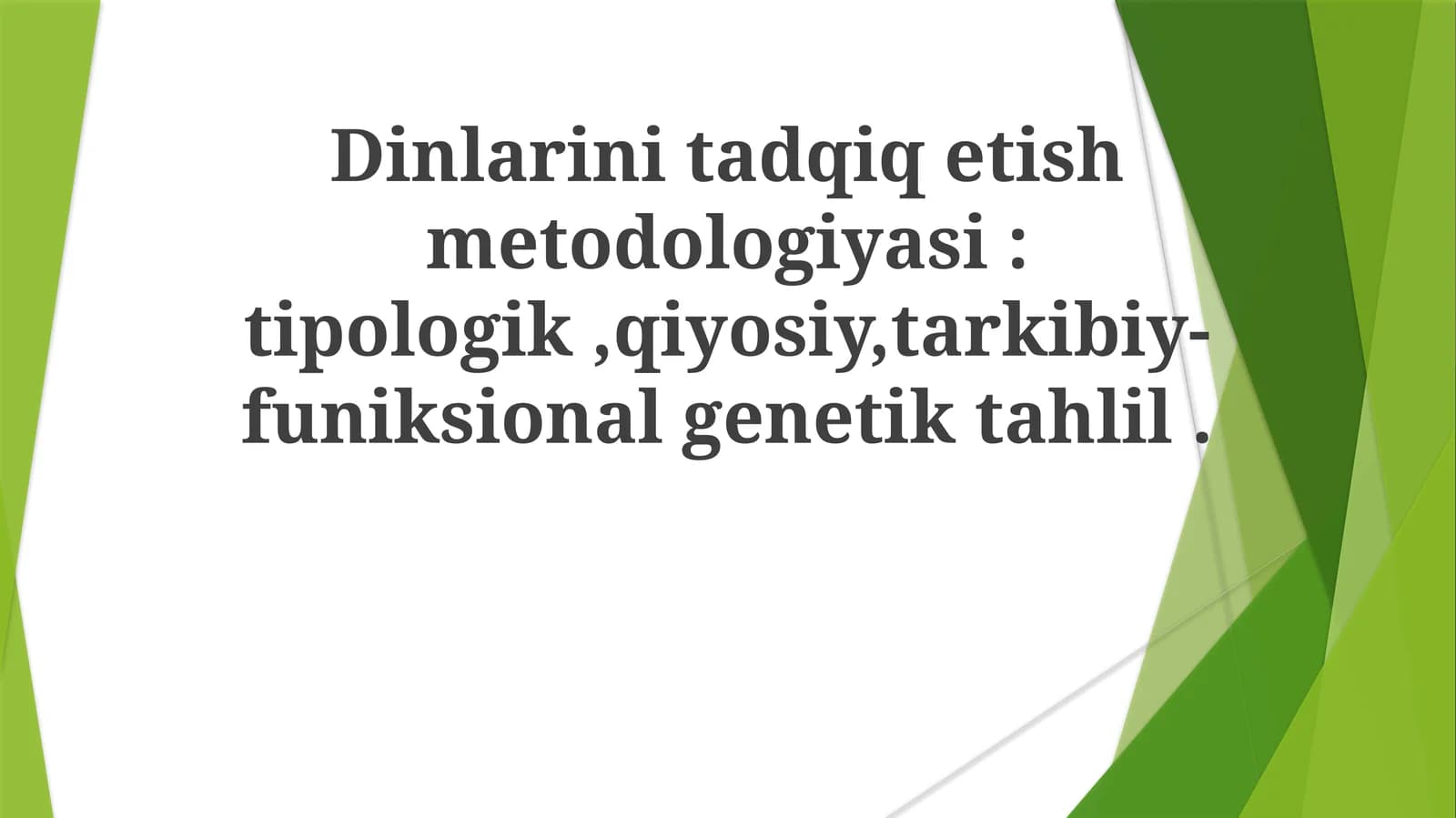 Dinlarinitadqiqetishmetodologiyasi:tipologik,qiyosiy,tarkibiy-funiksionalgenetiktahlil