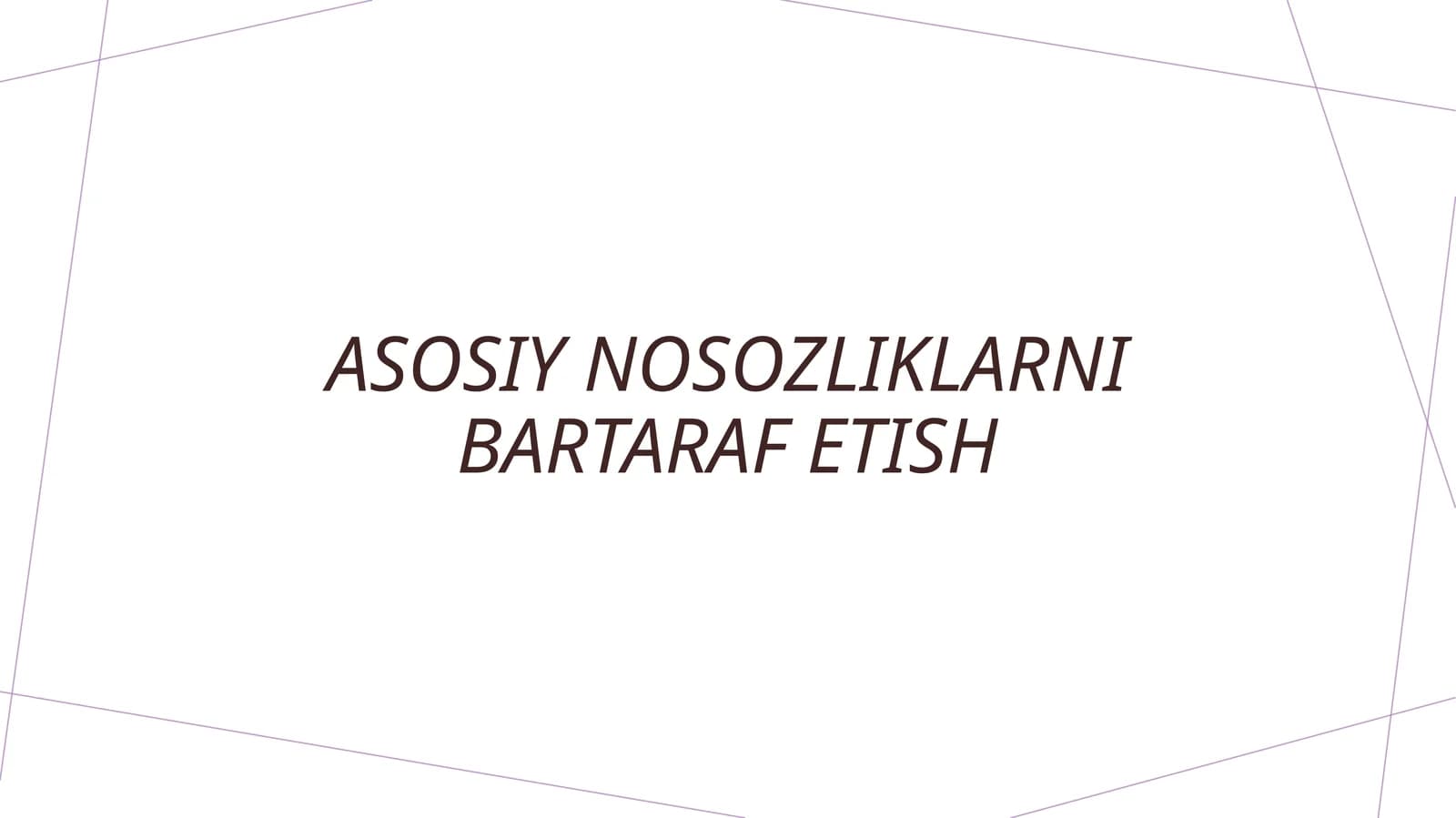 Asosiy nosozliklarni bartaraf etish