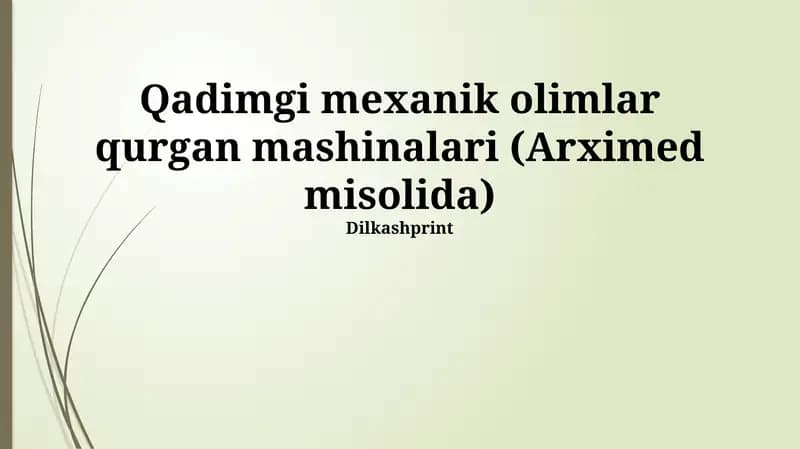 Qadimgi mexanik olimlar qurgan mashinalari (Arximed misolida)