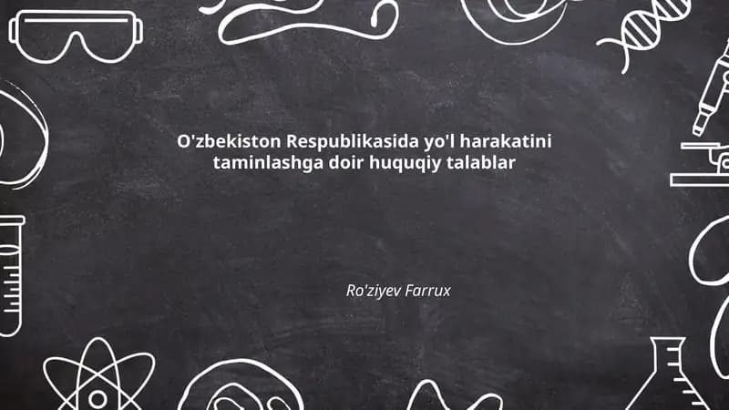 O'zbekiston Respublikasida yo'l harakatini taminlashga doir huquqiy talablar