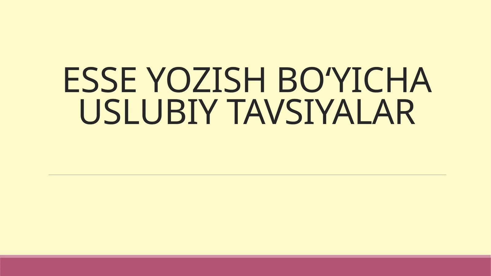 ESSE YOZISH BO‘YICHA USLUBIY TAVSIYALAR
