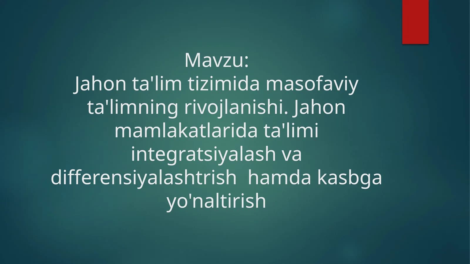 Jahon ta'lim tizimida masofaviy ta'limning rivojlanishi. Jahon mamlakatlarida ta'limi integratsiyalash va differensiyalashtrish  hamda kasbga yo'naltirish