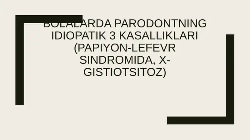 Bolalarda parodontning idiopatik 3 kasalliklari (Papiyon-Lefevr sindromida, X-gistiotsitoz)