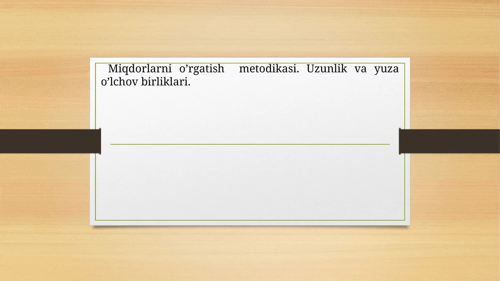 Miqdorlarni o’rgatish metodikasi. Uzunlik va yuza o’lchov birliklari
