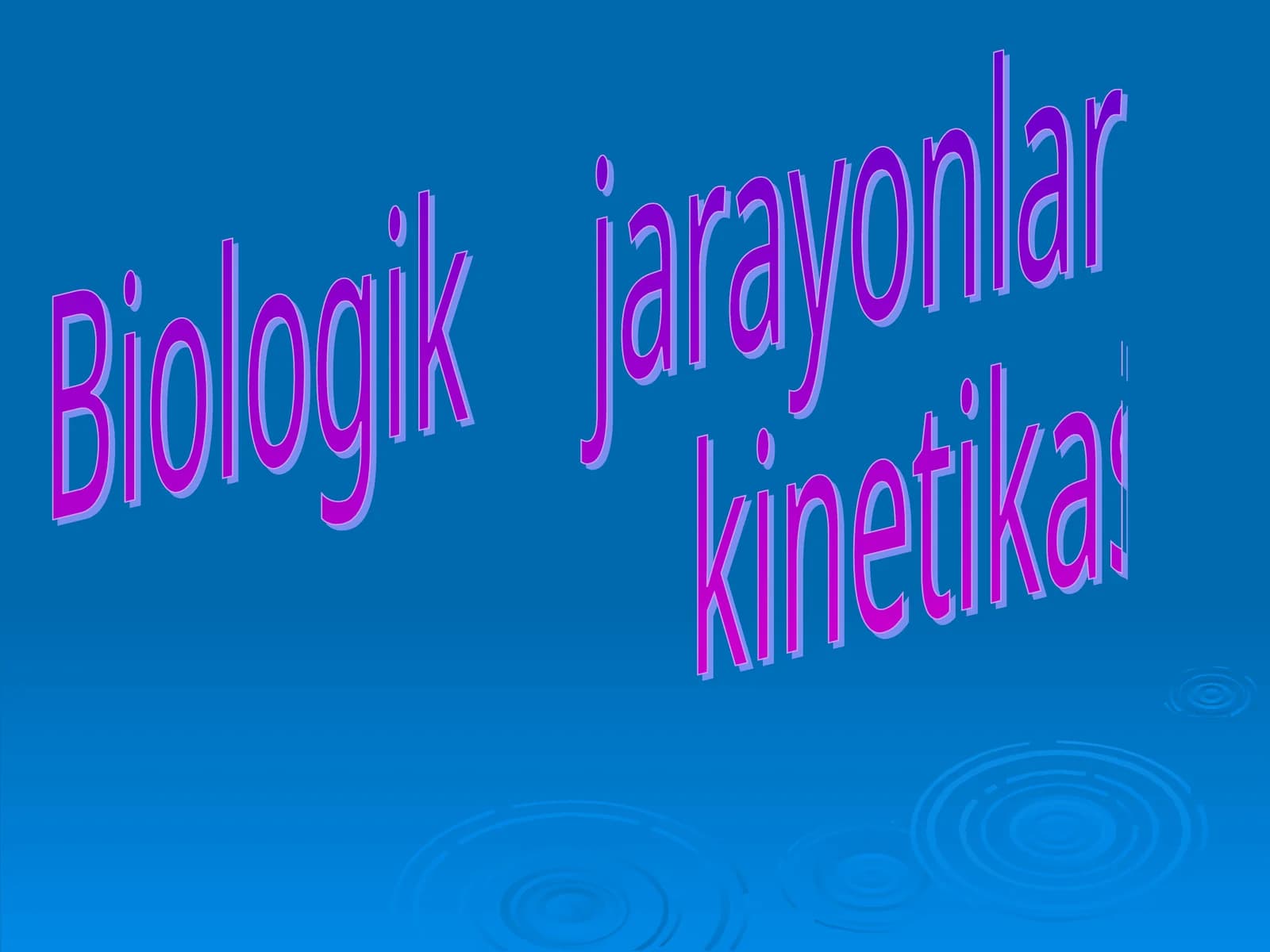 BIOLOGIK JARAYONLAR KINETIKASI