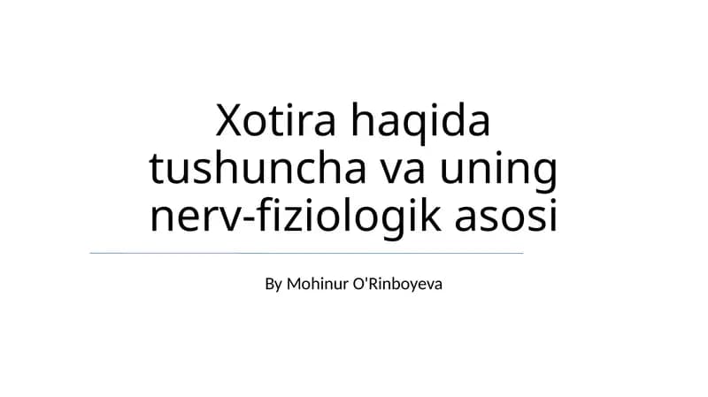 Xotira haqida tushuncha va uning nerv-fiziologik asosi