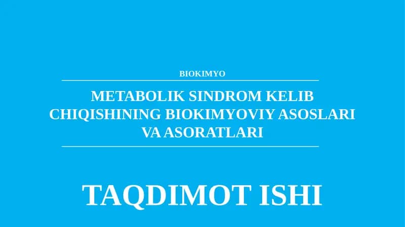 METABOLIK SINDROM KELIB CHIQISHINING BIOKIMYOVIY ASOSLARI VA ASORATLARI