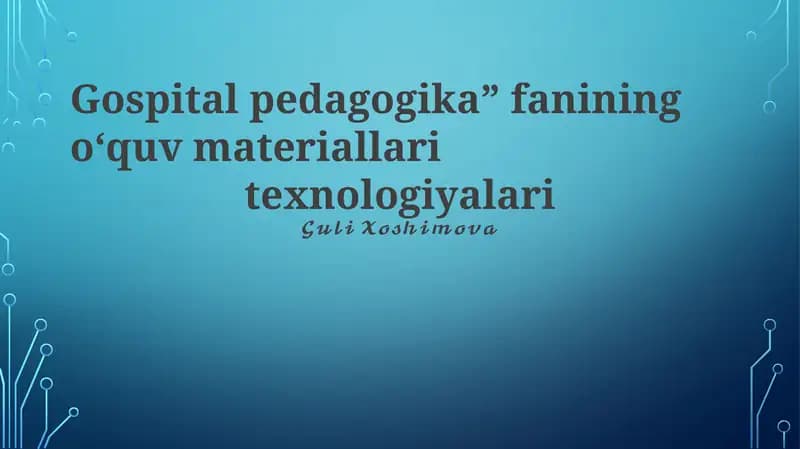 Gospital pedagogika” fanining oʻquv materiallari texnologiyalari