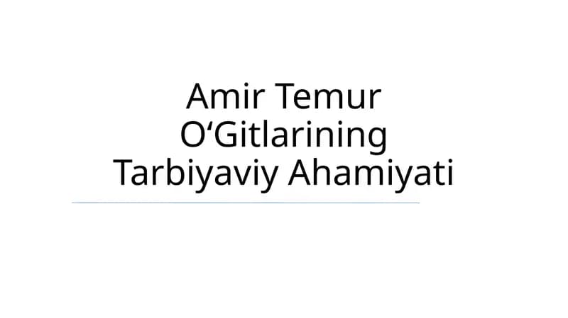 Amir Temur OʻGitlarining Tarbiyaviy Ahamiyati