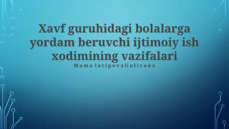 Xavf guruhidagi bolalarga yordam beruvchi ijtimoiy ish xodimining vazifalari