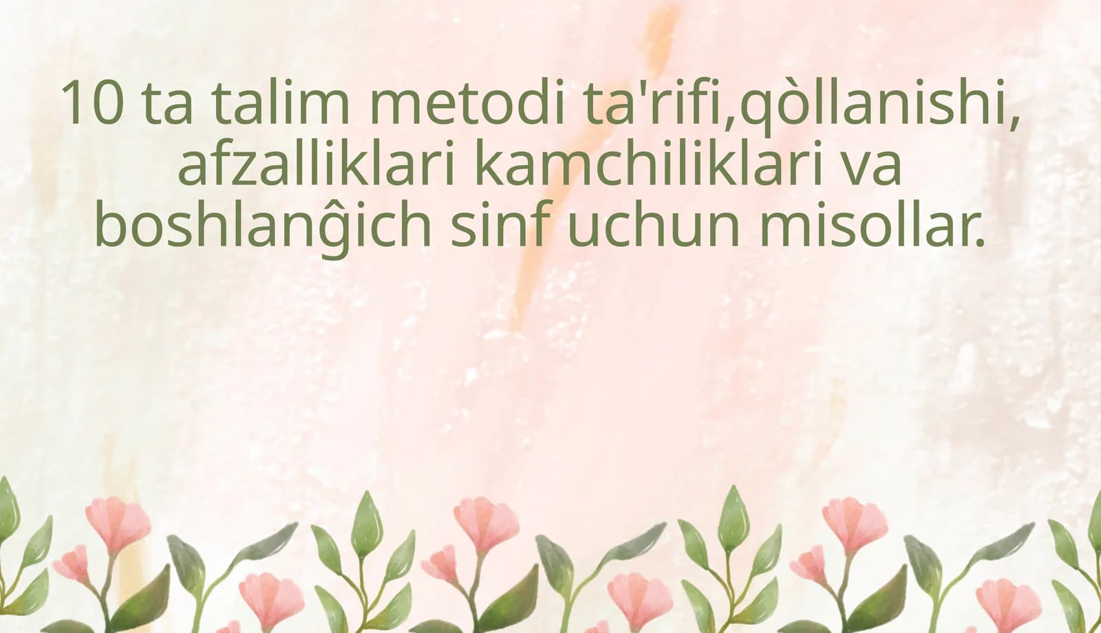 10 ta talim metodi ta'rifi,qòllanishi, afzalliklari kamchiliklari va boshlanĝich sinf uchun misollar.