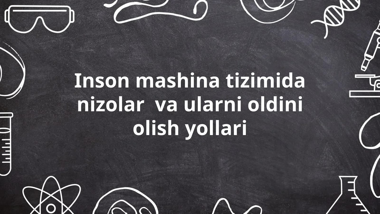 Inson mashina tizimida nizolar va ularni oldini olish yollari