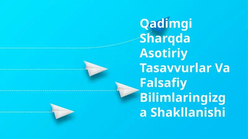 Qadimgi Sharqda Asotiriy Tasavvurlar Va Falsafiy Bilimlaringizga Shakllanishi