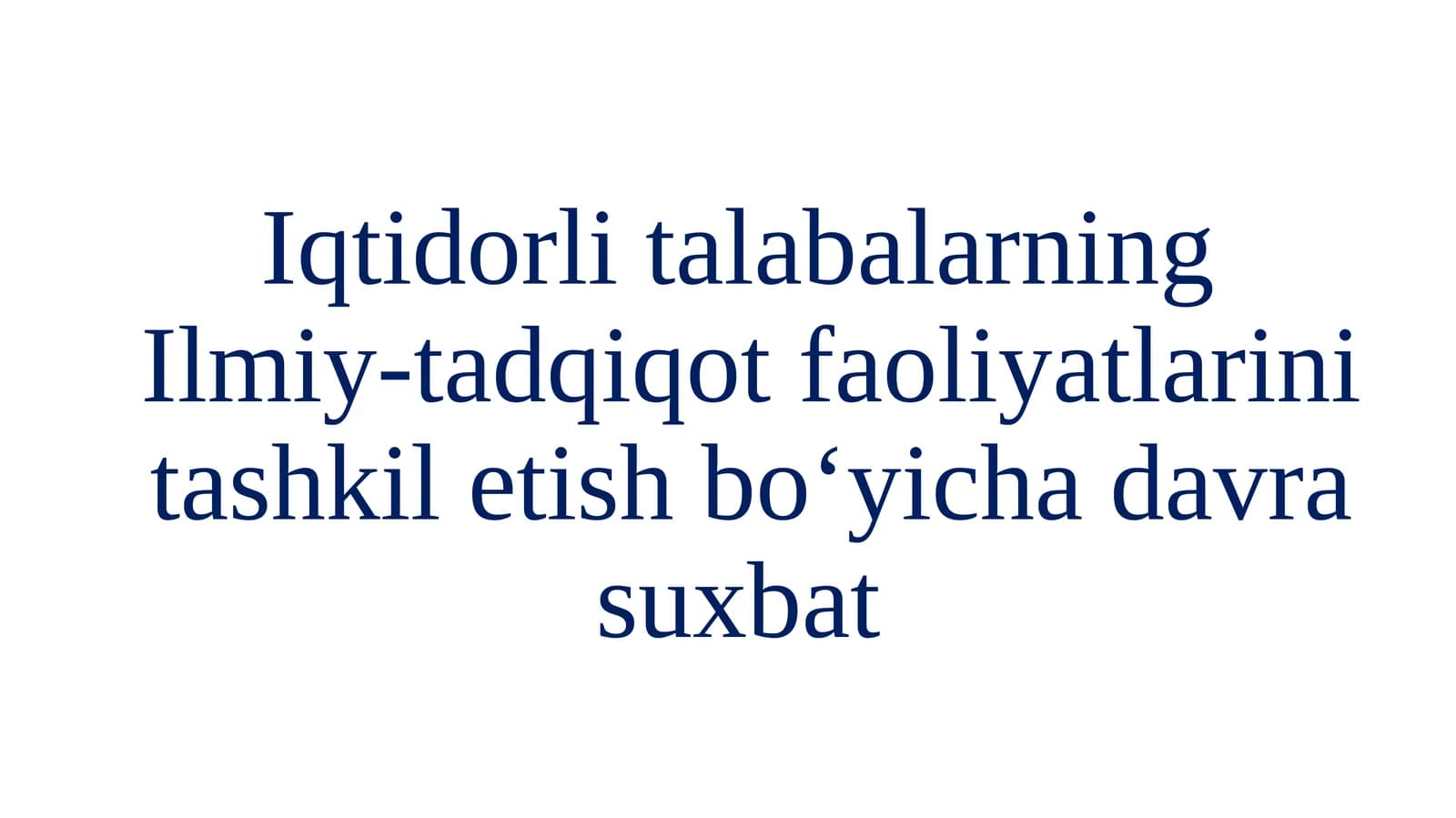 Iqtidorlitalabalarning Ilmiy-tadqiqot faoliyatlarini tashkil etish bo‘yicha davr asуxabti
