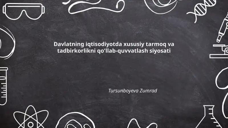 Davlatning iqtisodiyotda xususiy tarmoq va tadbirkorlikni qo'llab-quvvatlash siyosati