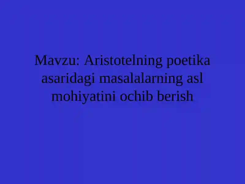 Aristotelning poetika asaridagi masalalarning asl mohiyatini ochib berish