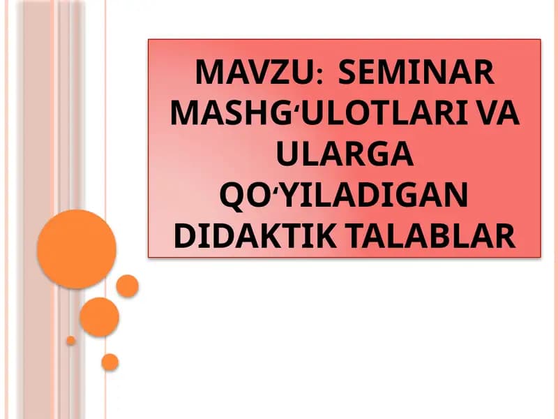 SEMINAR MASHG‘ULOTLARI VA ULARGA QO‘YILADIGANDIDAKTIK TALABLAR