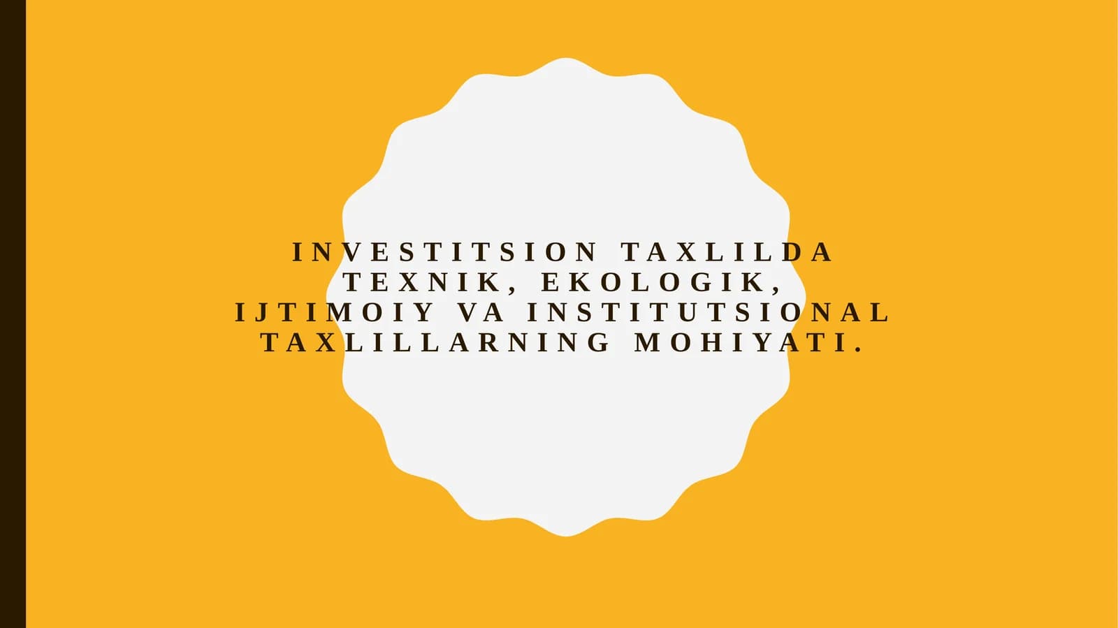 Investitsion taxlilda texnik, ekologik, ijtimoiy va institutsional taxlillarning mohiyati