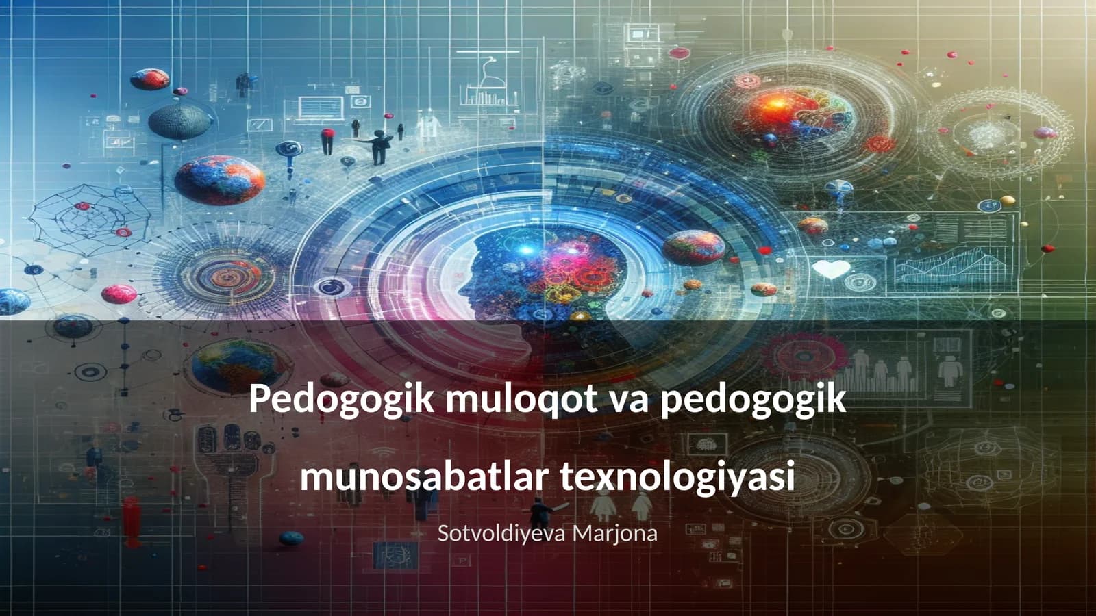 Pedogogik muloqot va pedogogik munosabatlar texnologiyasi