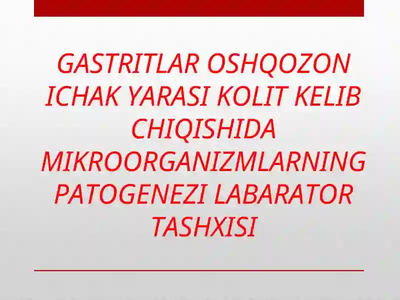 GASTRITLAR OSHQOZON ICHAK YARASI KOLIT KELIB CHIQISHIDA MIKROORGANIZMLARNING PATOGENEZI LABARATOR TASHXISI