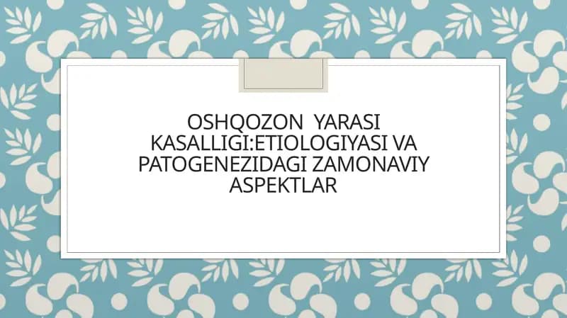 Oshqozon yarasikasalligi :Etiologiyasi va patogenezidagi Zamonaviy aspektlar