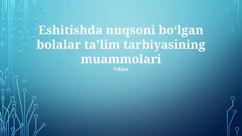 Eshitishda nuqsoni boʻlgan bolalar taʼlim tarbiyasining muammolari