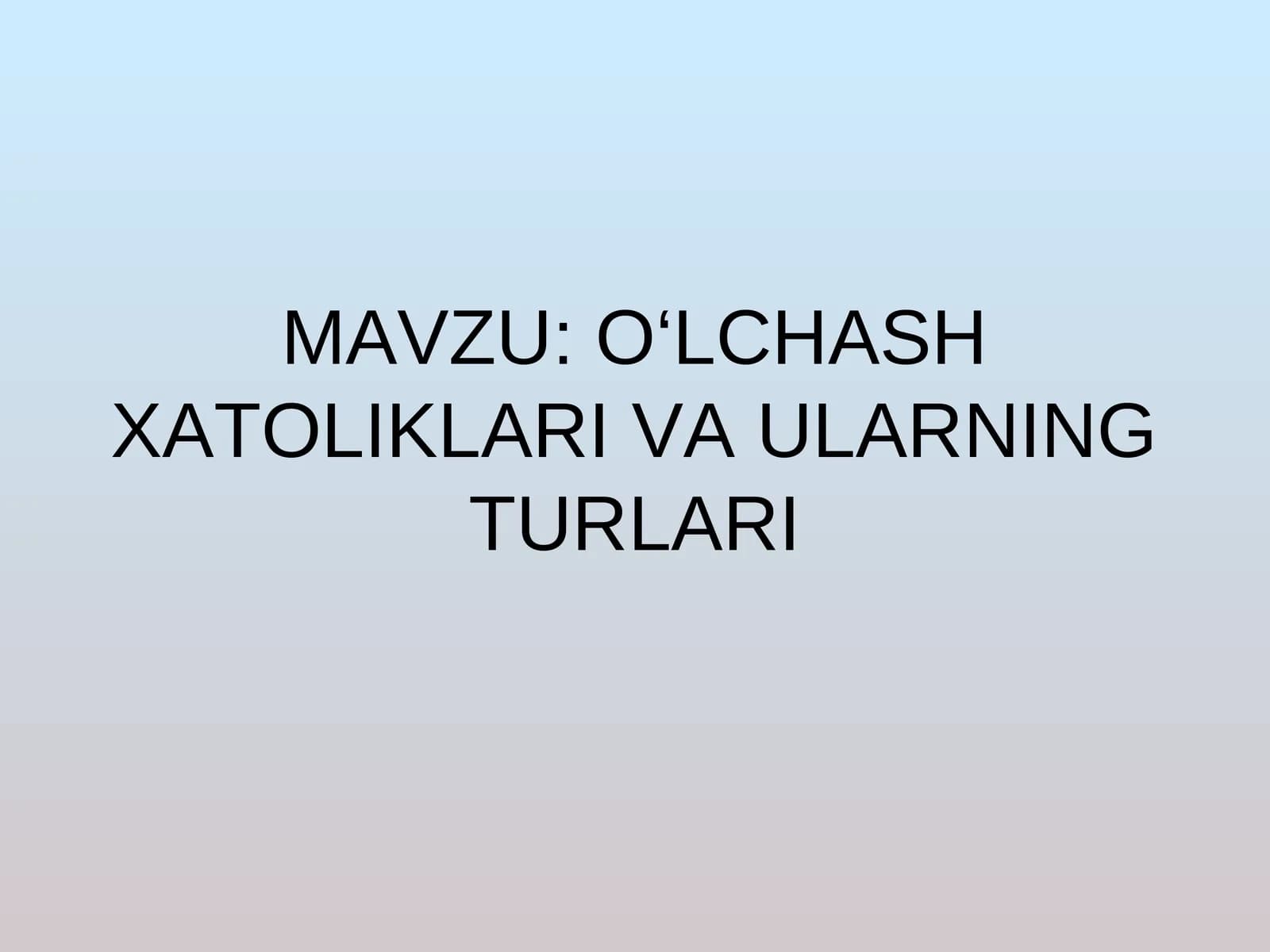 O‘LCHASH XATOLIKLARI VA ULARNING TURLARI