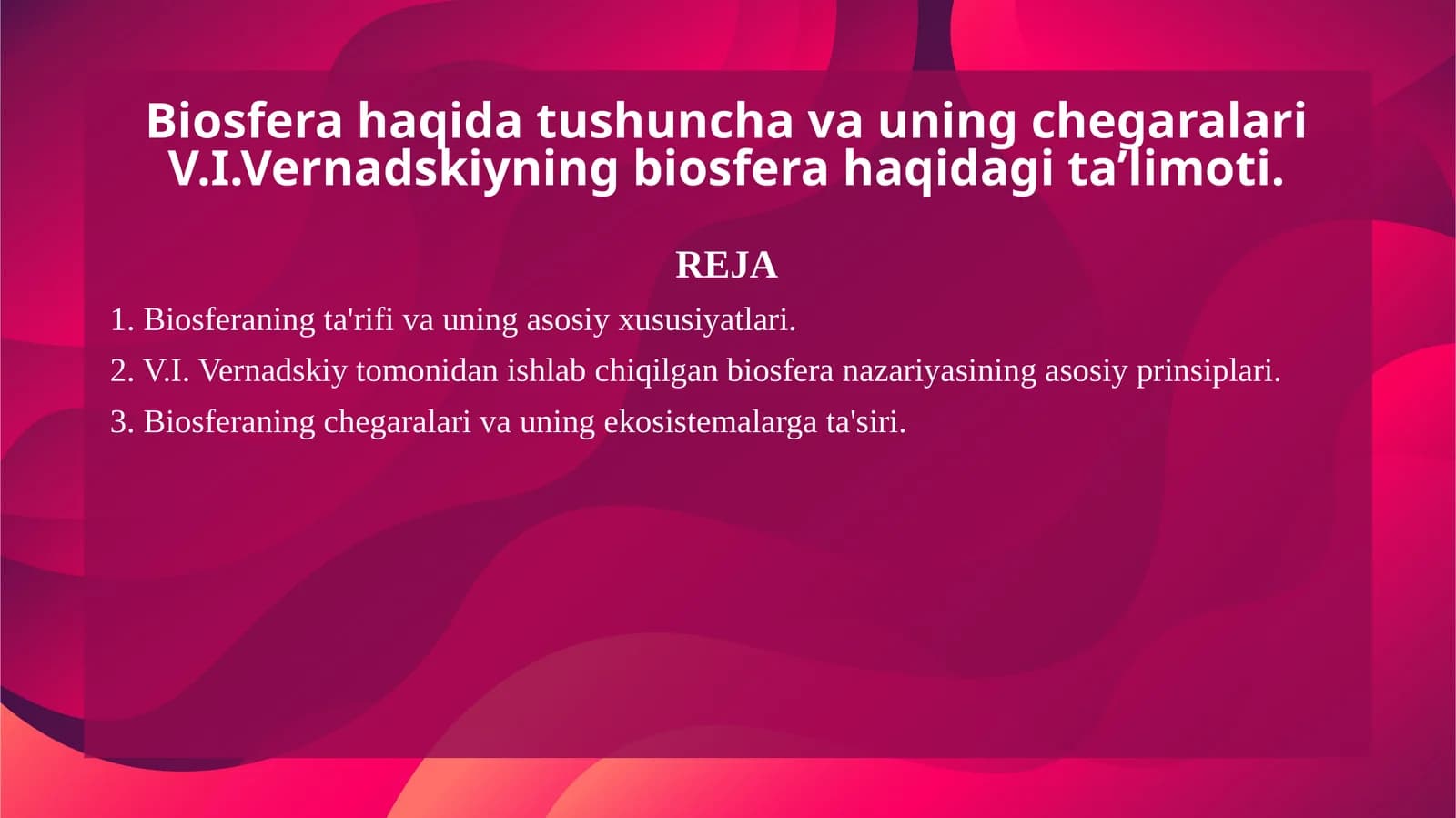 Biosfera haqida tushuncha va uning chegaralari V.I.Vernadskiyning biosfera haqidagi ta’limoti.