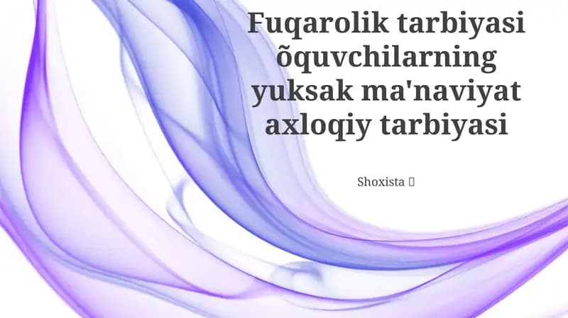 Fuqarolik tarbiyasi õquvchilarning yuksak ma'naviyat axloqiy tarbiyasi