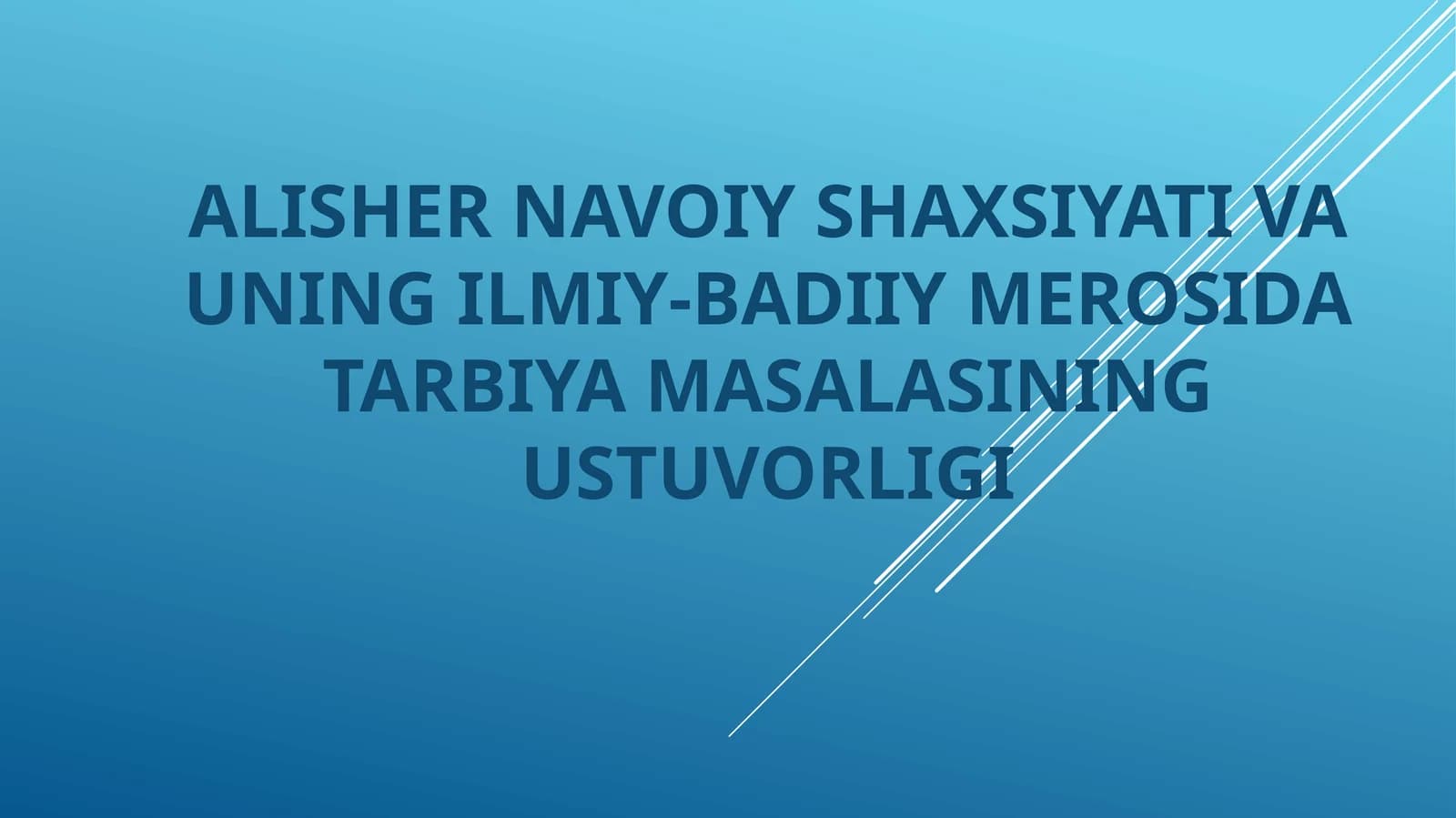 ALISHER NAVOIY SHAXSIYATI VA UNING ILMIY-BADIIY MEROSIDA TARBIYA MASALASINING USTUVORLIGI