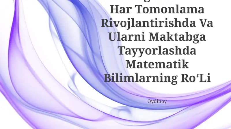 Maktabgacha Yoshdagi Bolalarni Har Tomonlama Rivojlantirishda Va Ularni Maktabga Tayyorlashda Matematik Bilimlarning RoʻLi