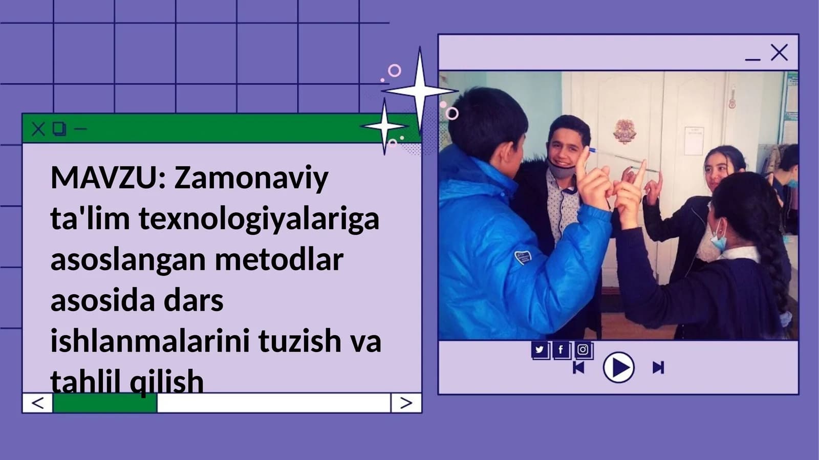Zamonaviy ta'lim texnologiyalariga asoslangan metodlar asosida dars ishlanmalarini tuzish va tahlil qilish