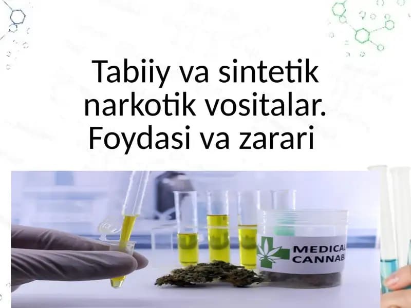 Tabiiy va sintetik narkotik vositalar. Foydasi va zarari