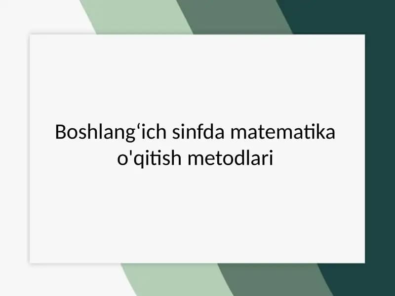 Boshlang‘ich sinfdamatematikao'qitishmetodlari