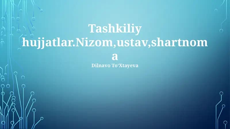 Tashkiliy hujjatlar.Nizom,ustav,shartnoma