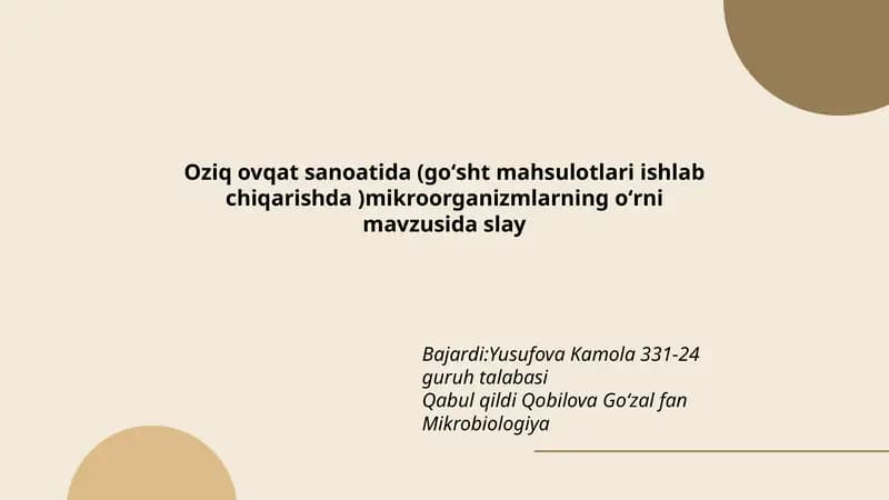 Oziq ovqat sanoatida (goʻsht mahsulotlari ishlab chiqarishda )mikroorganizmlarning oʻrni mavzusida slay