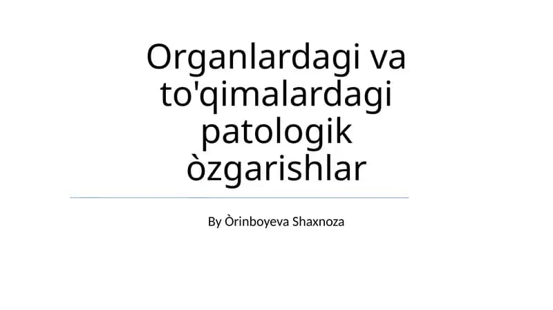 Organlardagi va to'qimalardagi patologik òzgarishlar