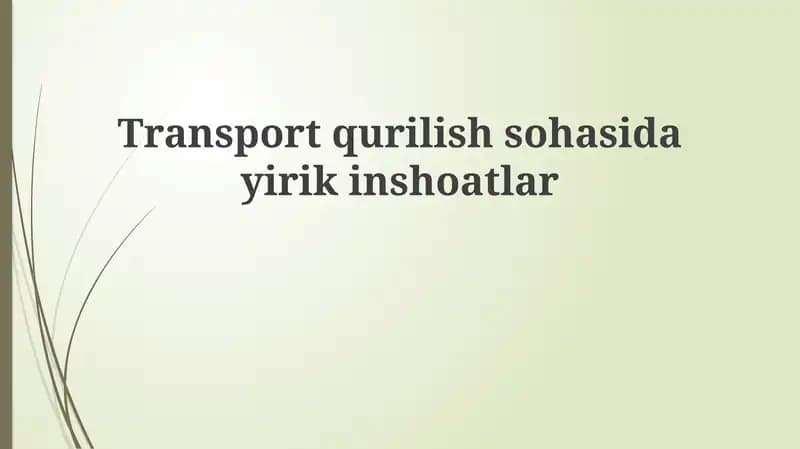 Transport qurilishidagi yirik loyihalar: Tarix va rivojlanish istiqbollari
