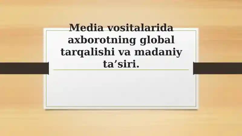 Media vositalarida axborotning global tarqalishi va madaniy ta’siri