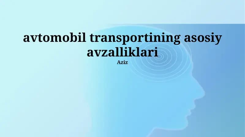Avtomobil transportining asosiy avzalliklari