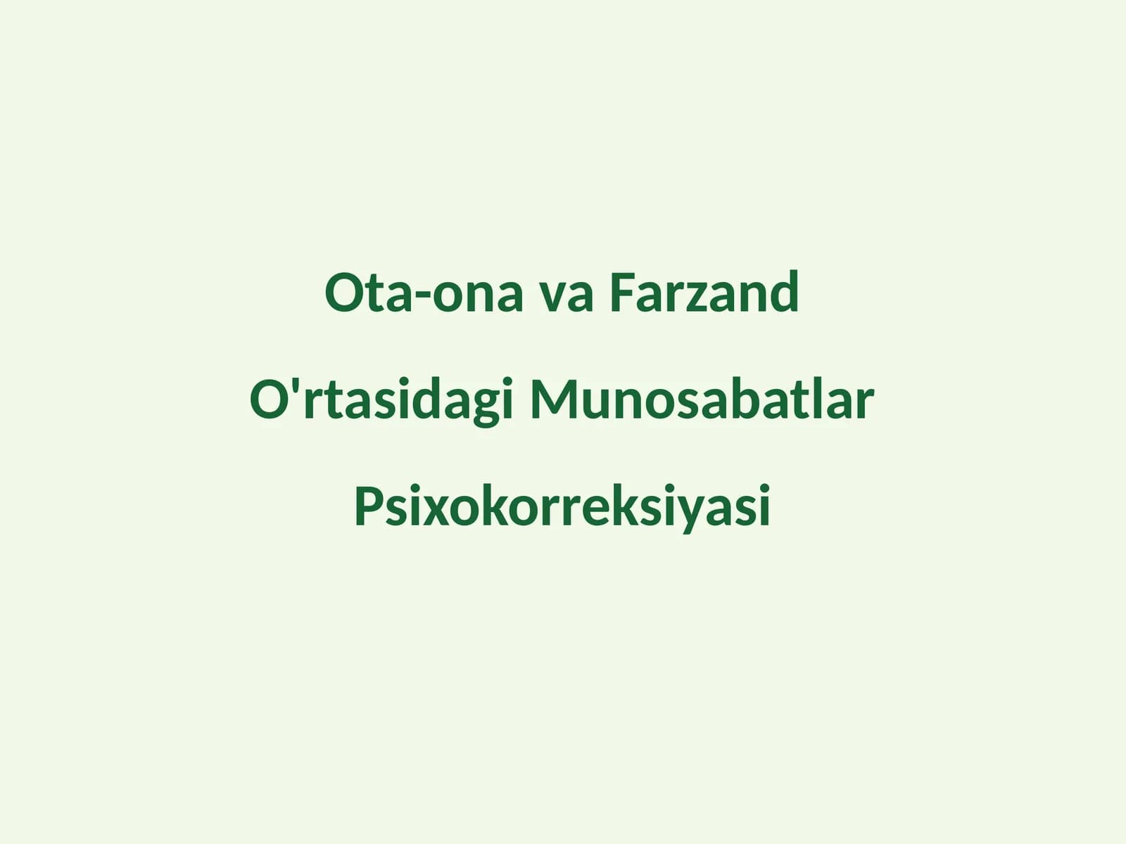 Ota-ona va Farzand O'rtasidagi Munosabatlar Psixokorreksiyasi