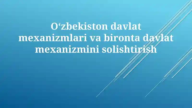 Oʻzbekistondavlatmexanizmlarivabirontadavlatmexanizminisolishtirish