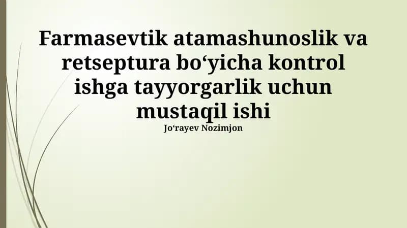 Farmasevtik atamashunoslik va retseptura boʻyicha kontrol ishga tayyorgarlik uchun mustaqil ishi