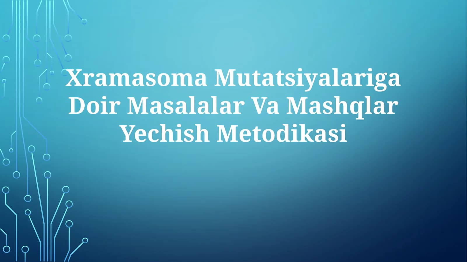 Xramasoma Mutatsiyalariga Doir Masalalar Va MashqlarYechishMetodikasi