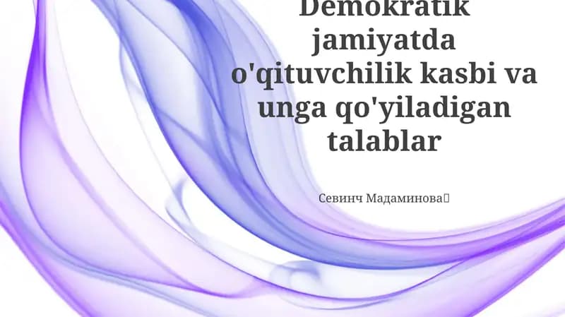 Demokratik jamiyatda o'qituvchilik kasbi va unga qo'yiladigan talablar